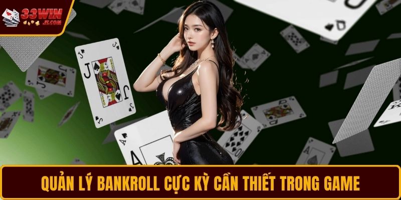 Quản lý Bankroll cực kỳ cần thiết trong game